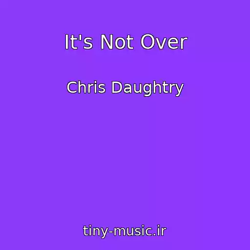 کاور آهنگ It's Not Over از Chris Daughtry
