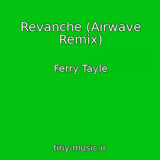 کاور آهنگ Revanche (Airwave Remix) از Ferry Tayle