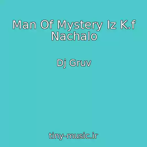 کاور آهنگ Man Of Mystery Iz K.f Nachalo از Dj Gruv