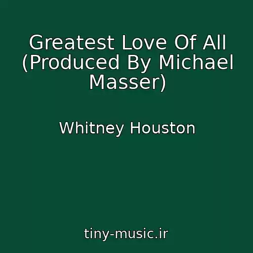 کاور آهنگ Greatest Love Of All (Produced By Michael Masser) از Whitney Houston