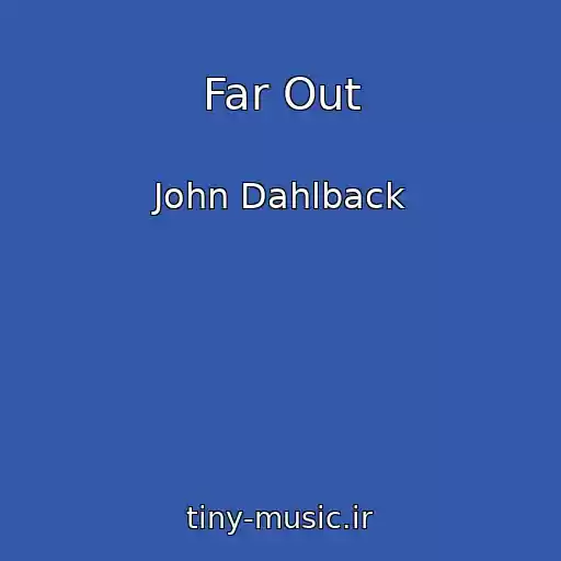 کاور آهنگ Far Out از John Dahlback