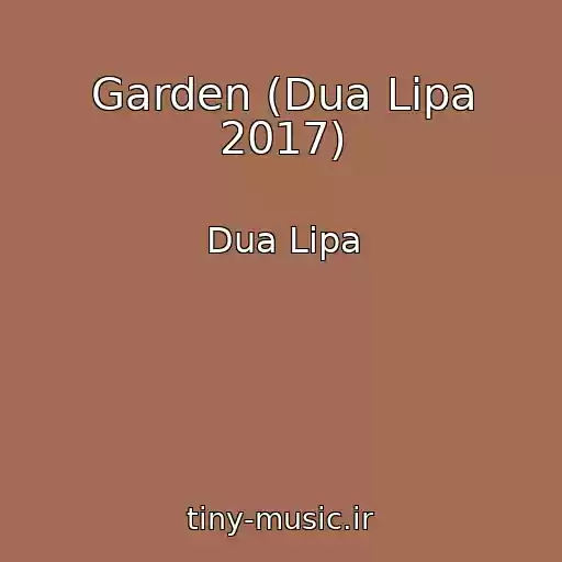 کاور آهنگ Garden (Dua Lipa 2017) از Dua Lipa