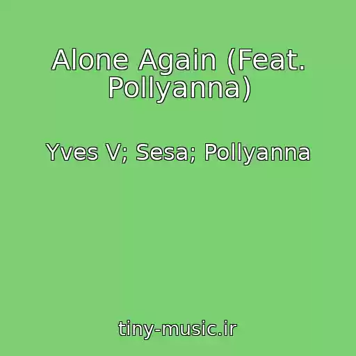 کاور آهنگ Alone Again (Feat. Pollyanna) از Yves V; Sesa; Pollyanna