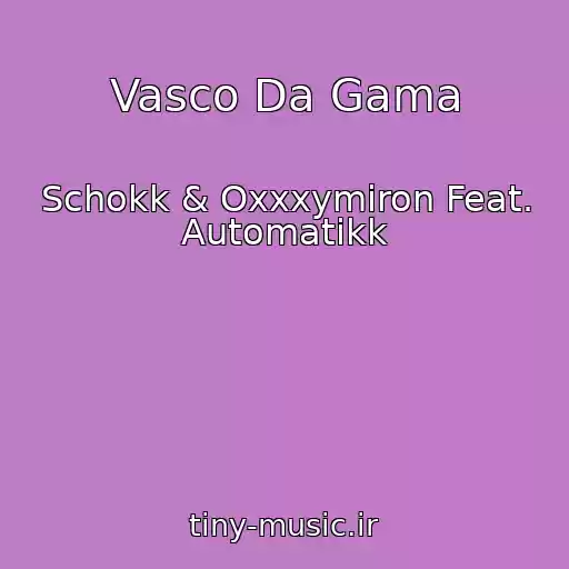 کاور آهنگ Vasco Da Gama از Schokk & Oxxxymiron Feat. Automatikk