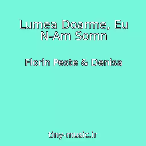 کاور آهنگ Lumea Doarme, Eu N-Am Somn از Florin Peste & Denisa