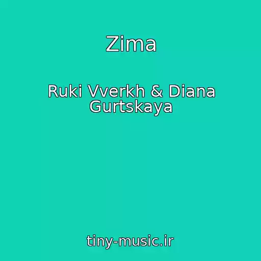 کاور آهنگ Zima از Ruki Vverkh & Diana Gurtskaya