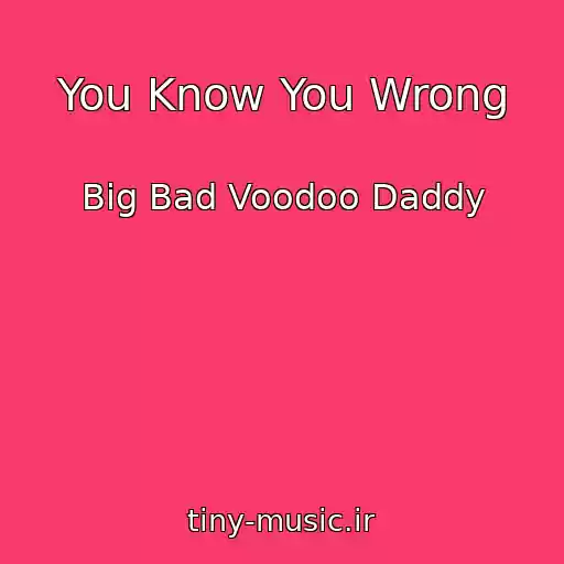 کاور آهنگ You Know You Wrong از Big Bad Voodoo Daddy