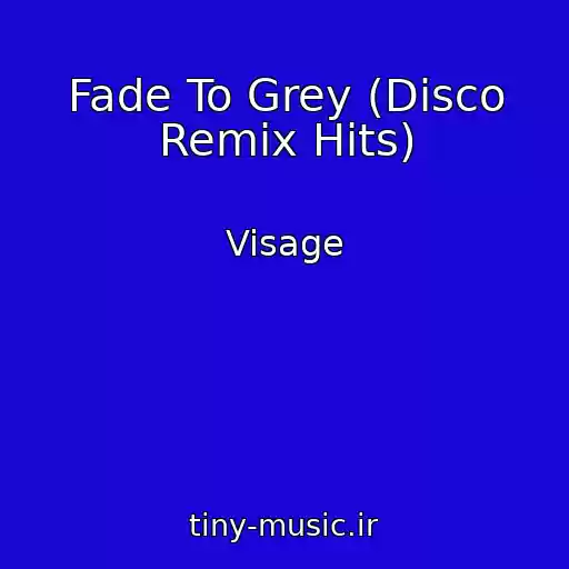 کاور آهنگ Fade To Grey (Disco Remix Hits) از Visage