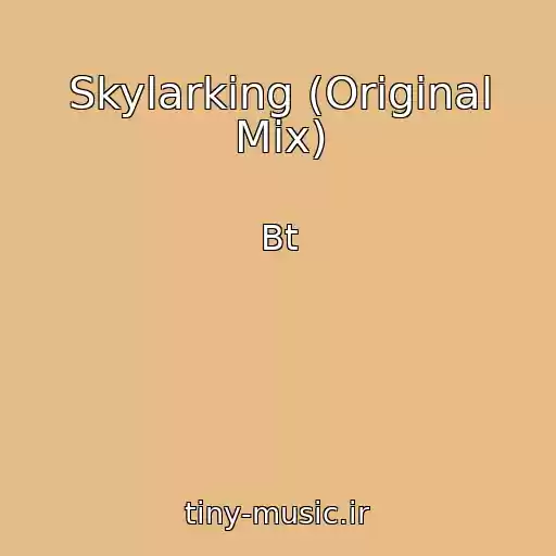 کاور آهنگ Skylarking (Original Mix) از Bt