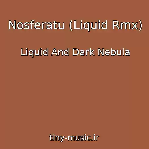 کاور آهنگ Nosferatu (Liquid Rmx) از Liquid And Dark Nebula