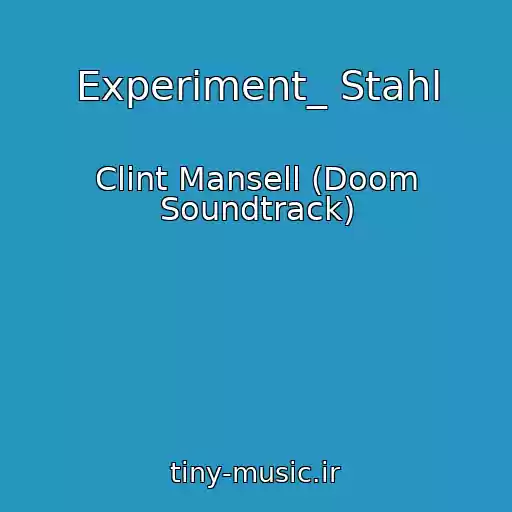 کاور آهنگ Experiment_ Stahl از Clint Mansell (Doom Soundtrack)