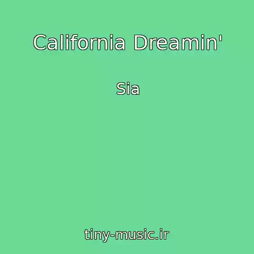 کاور آهنگ California Dreamin' از Sia