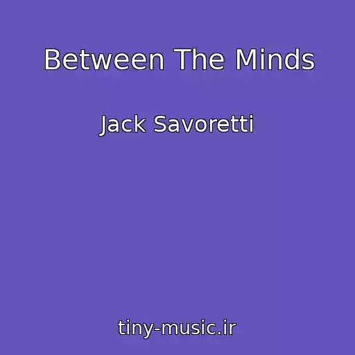 کاور آهنگ Between The Minds از Jack Savoretti