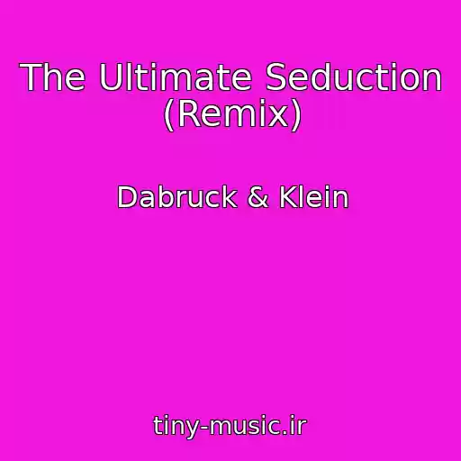 کاور آهنگ The Ultimate Seduction (Remix) از Dabruck & Klein