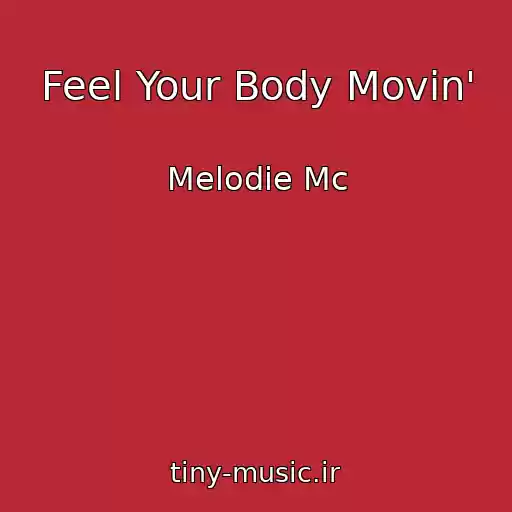 کاور آهنگ Feel Your Body Movin' از Melodie Mc