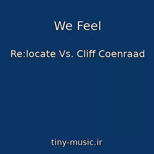 کاور آهنگ We Feel از Re:locate Vs. Cliff Coenraad