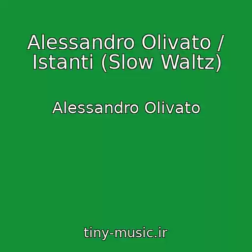 کاور آهنگ Alessandro Olivato / Istanti (Slow Waltz) از Alessandro Olivato