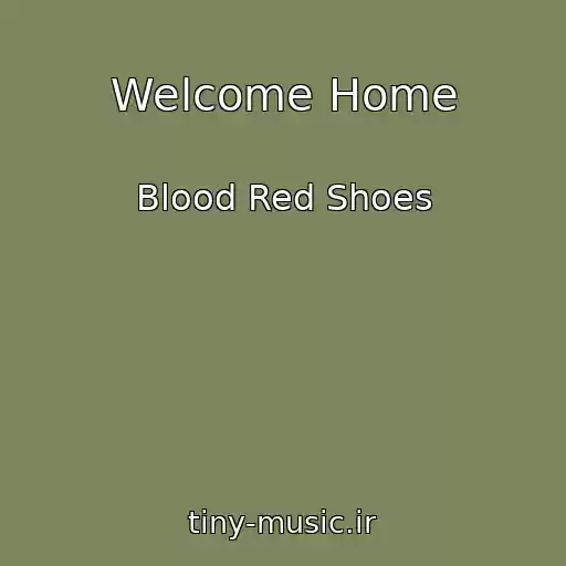 کاور آهنگ Welcome Home از Blood Red Shoes