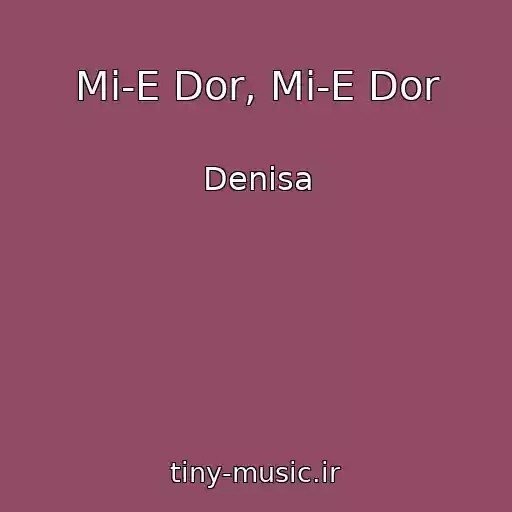 کاور آهنگ Mi-E Dor, Mi-E Dor از Denisa