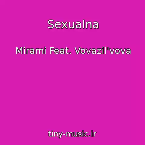 کاور آهنگ Sexualna از Mirami Feat. Vovazil'vova