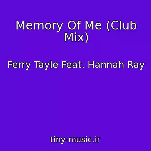 کاور آهنگ Memory Of Me (Club Mix) از Ferry Tayle Feat. Hannah Ray