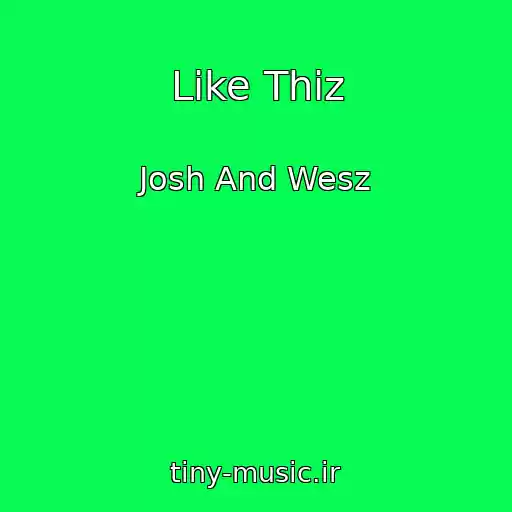 کاور آهنگ Like Thiz از Josh And Wesz