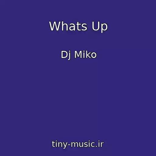 کاور آهنگ Whats Up از Dj Miko