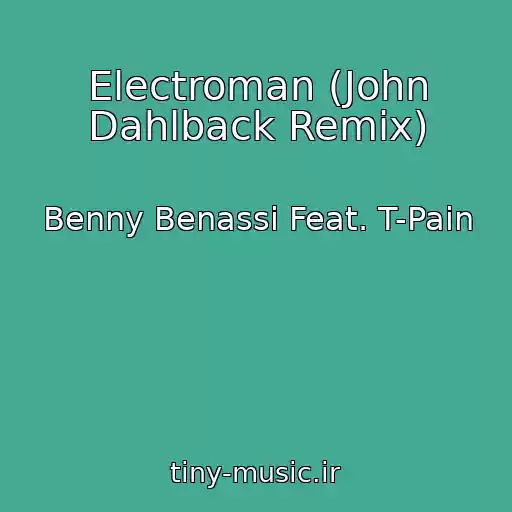 کاور آهنگ Electroman (John Dahlback Remix) از Benny Benassi Feat. T-Pain