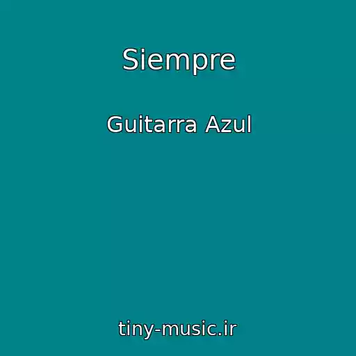 کاور آهنگ Siempre از Guitarra Azul