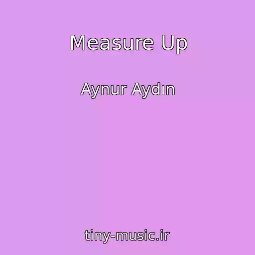 کاور آهنگ Measure Up از Aynur Aydın
