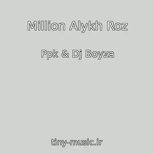 کاور آهنگ Million Alykh Roz از Ppk & Dj Boyza