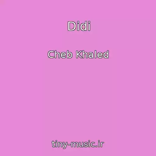 کاور آهنگ Didi از Cheb Khaled