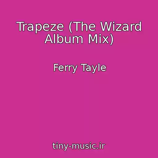 کاور آهنگ Trapeze (The Wizard Album Mix) از Ferry Tayle