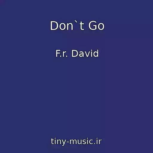 کاور آهنگ Don`t Go از F.r. David