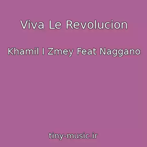 کاور آهنگ Viva Le Revolucion از Khamil I Zmey Feat Naggano