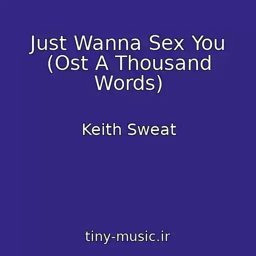 کاور آهنگ Just Wanna Sex You (Ost A Thousand Words) از Keith Sweat