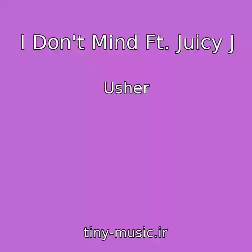 کاور آهنگ I Don't Mind Ft. Juicy J از Usher