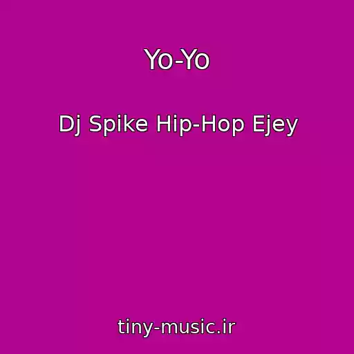 کاور آهنگ Yo-Yo از Dj Spike Hip-Hop Ejey