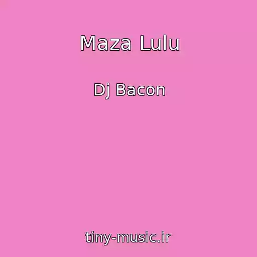 کاور آهنگ Maza Lulu از Dj Bacon