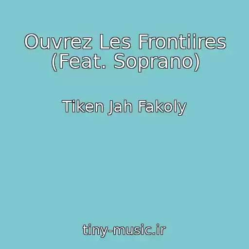 کاور آهنگ Ouvrez Les Frontiires (Feat. Soprano) از Tiken Jah Fakoly