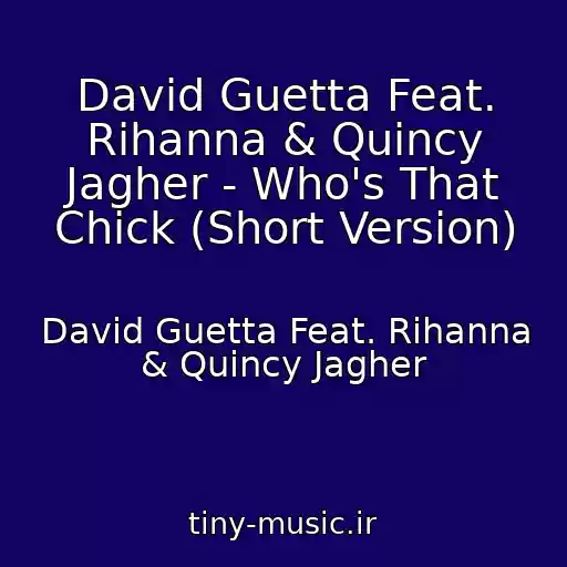 کاور آهنگ David Guetta Feat. Rihanna & Quincy Jagher - Who's That Chick (Short Version) از David Guetta Feat. Rihanna & Quincy Jagher