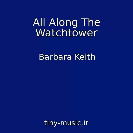 کاور آهنگ All Along The Watchtower از Barbara Keith