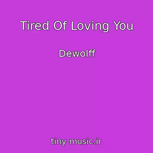 کاور آهنگ Tired Of Loving You از Dewolff