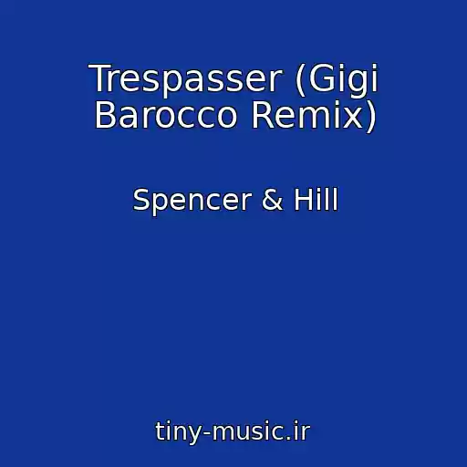 کاور آهنگ Trespasser (Gigi Barocco Remix) از Spencer & Hill
