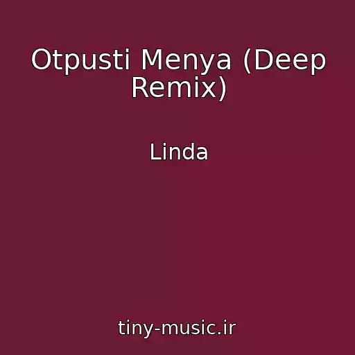 کاور آهنگ Otpusti Menya (Deep Remix) از Linda
