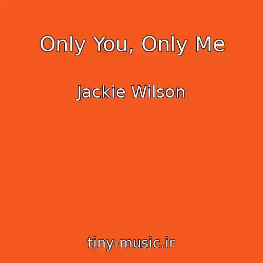 کاور آهنگ Only You, Only Me از Jackie Wilson