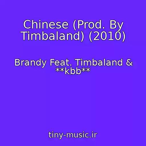 کاور آهنگ Chinese (Prod. By Timbaland) (2010) از Brandy Feat. Timbaland & **kbb**