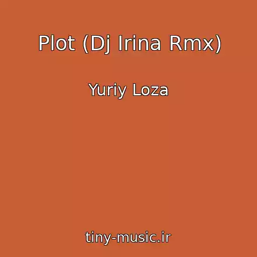 کاور آهنگ Plot (Dj Irina Rmx) از Yuriy Loza