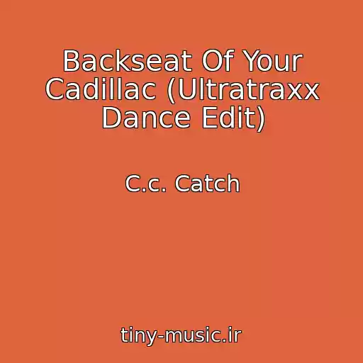 کاور آهنگ Backseat Of Your Cadillac (Ultratraxx Dance Edit) از C.c. Catch
