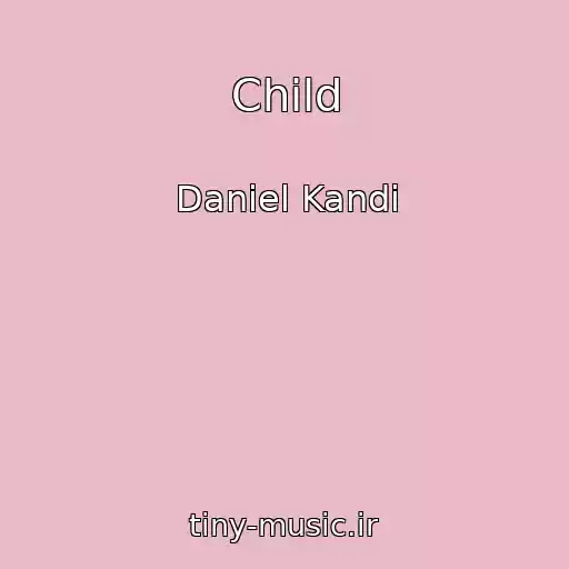 کاور آهنگ Child از Daniel Kandi